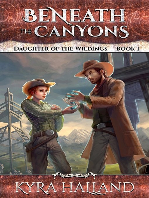 Title details for Beneath the Canyons (Daughter of the Wildings #1) by Kyra Halland - Available